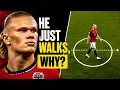 Why Haaland Walks Almost the Entire Game