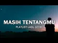 Download Lagu Playlist Lagu Sedih Enak Didengar Untuk Santai Dan Kerja (Lirik)