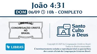 Santo Culto a Deus (Libras) – DOM - 06/09/2026 10:00 - João 4:31