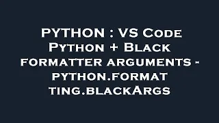 PYTHON VS Code Python Black formatter arguments - python formatting blackArgs