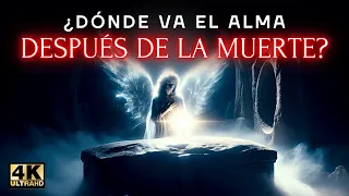 ¿Qué Sucede Después de LA MUERTE? ¿DÓNDE VA EL ALMA?