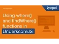 JavaScript Tutorial - Using where and findWhere functions in UnderscoreJS