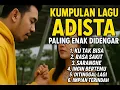 Download Lagu Kumpulan Lagu Adista Terpopuler | Lagu Galau Adista Paling Enak Didengar Sepanjang Masa