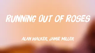 Download Running Out of Roses - Alan Walker, Jamie Miller (Lyrics) 🗯 MP3