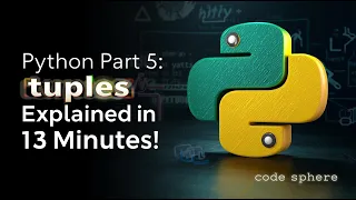Python Tuples Explained in 13 Minutes Python Part 5 Tuple Functions Methods