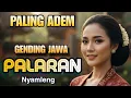 Download Lagu GENDING JAWA PALARAN - UYON UYON LAWAS KEPENAK PALING LEMBUT - NYAMLENG SAESTU