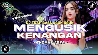 dj trap mengusik kenangan thomas arya dj karnaval bass nguk nguk remix by ragil project