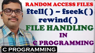 ftell fseek and rewind FUNCTIONS FILE HANDLING IN C RANDOM ACCESS FILE FUNCTIONS IN C