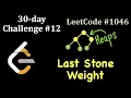 LeetCode 30 day Challenge Day 12 Last Stone Weight 12 April 2020 LeetCode 1046