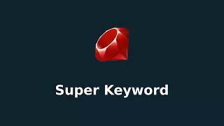 Ruby Super Keyword
