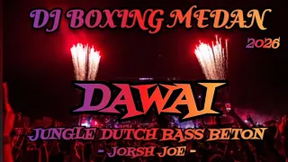dj dawai dj boxing medan jungle dutch full bass beton terbaru 2026