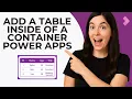 How to Add a Data Table Inside a Container in Power Apps