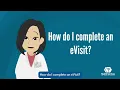How Do I Complete an eVisit