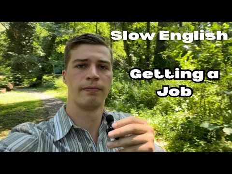 Slow English: Getting a Job - Intermediate/Advanced English Listening Practice