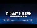 Eminem ft Rihanna -- Midway To Love (lyrics)