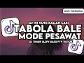 Download Lagu DJ TABOLA BALE X MODE PESAWAT SLOW FULL BASS VIRAL TIKTOK BY SILET OPEN UP