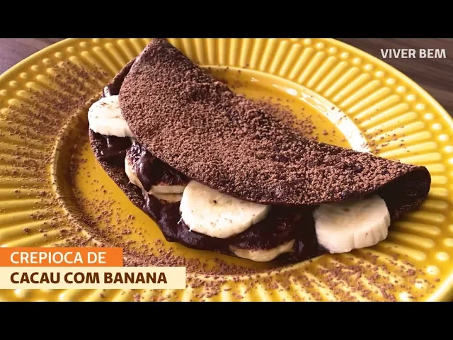 VIVER BEM RECEITAS CREPIOCA DE CACAU COM BANANA