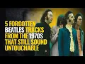 Lagu 5 Lost 1970s Beatles Songs That Still Crush Modern Music