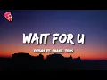 Download Lagu Future - WAIT FOR U ft. Drake, Tems