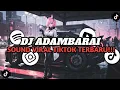 Download Lagu DJ ADAMBARAI MASHUP KONDANG ( XPINN RMX ) || SOUND VIRAL TIKTOK TERBARU