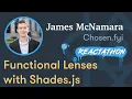 James McNamara - Functional Lenses In JavaScript with Shades