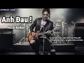 Lagu Anh Đau – Vì Em Đã Chọn Lầm Đường | Rock Ballad Lyrics Video