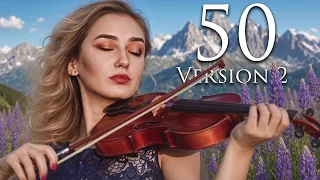 Relaxing Background Music 🎻 50 Best Heavenly Violin, Cello & Piano Instrumentals 🎻Version 2