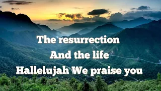 Victoria Orenze The Resurrection and the Life Hallelujah we praise you Lyrics