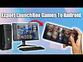 The Export to Android Wizard - LaunchBox Tutorial
