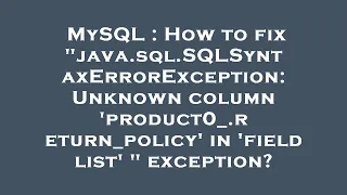 MySQL How to fix java sql SQLSyntaxErrorException Unknown column product0 - return