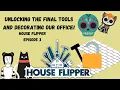 Unlocking the last Tools and Decorating our Office - House Flipper Episode 3