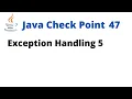 Java Check Point 47 - Exception Handling 5