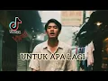Download Lagu LAGU VIRAL TIKTOK | UNTUK APA LAGI COVER QITU76 | VERSI POP ALTERNATIF FUNK