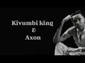 Kivumbi King-Wait Ft Axon 2024
