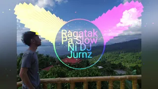 Download Ragatak Pa Slow Ni DJ Jurnz MP3