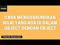Tutorial Javascript Cara Menggabungkan Nilai yang Ada di dalam Object dengan Object