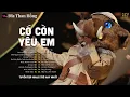 Download Lagu Có Còn Yêu Em - Ca Sĩ Giấu Mặt Cover | Vì Ai Anh Ngỡ Là Cả Tương Lai Nên Đã Hết Lòng
