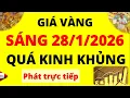 Lagu Trực tiếp giá vàng Sáng hôm nay ngày 28/1/2026 - Tăng bốc đầu giá Bạc, giá vàng 9999, Sjc, Doji, Pnj