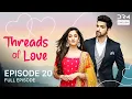 Download Lagu Threads of Love | Episode 20 | Kaleerein (ENG DUB) | G151