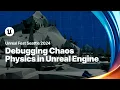 Debugging Chaos Physics in Unreal Engine Unreal Fest 2024