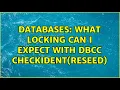 Databases What locking can I expect with DBCC CHECKIDENT RESEED 2 Solutions