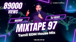 mixtape 97 tamil edm mix 2024 tamil non stop mix dj revvy