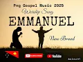 Lagu EMMANUEL || New Worship Song 2025 || New Breed Gospel Band || Png Gospel Music 🎵🎵💥🎶🎶💥