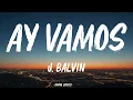 J. Balvin - Ay Vamos (Letra/Lyrics)