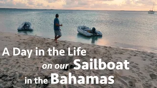 A Day in the Life on our Sailboat in the Bahamas (Calico Skies Sailing Ep. 21)