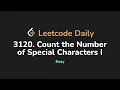 3120 Count the Number of Special Characters I Leetcode Daily - Python