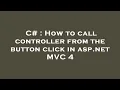 C How to call controller from the button click in asp net C 4
