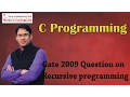 C Programming 42 GATE 2009 Question on Recursive programming