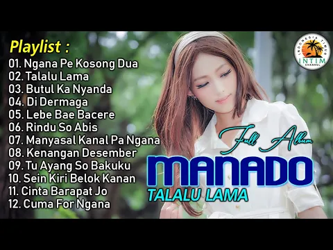 Download MP3 Kompilasi Lagu Manado “ TALALU LAMA “|| Full Album Manado 2024