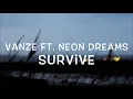 Download Lagu Vanze Ft. Neon Dreams - Survive Lyrics